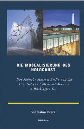 Die Musealisierung des Holocaust von Pieper,  Katrin