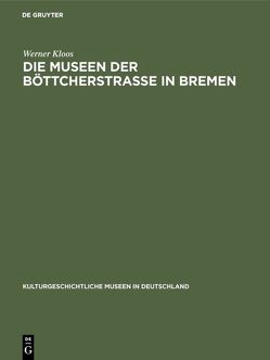 Die Museen der Böttcherstraße in Bremen von Kloos,  Werner