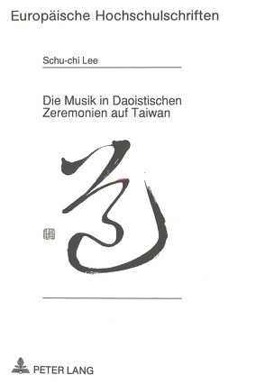 Die Musik in Daoistischen Zeremonien auf Taiwan von Lee,  Schu-chi