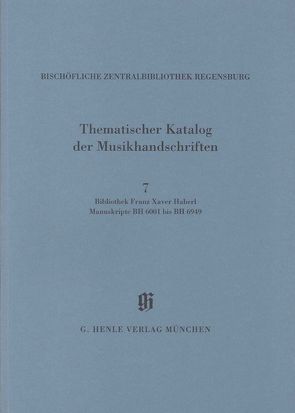 KBM 14,7 Bibliothek Franz Xaver Haberl, Manuskripte BH 6001 bis BH 6949 von Haberl,  Dieter, Mai,  Paul