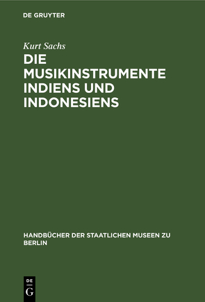 Die Musikinstrumente Indiens und Indonesiens von Sachs,  Kurt