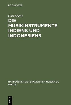 Die Musikinstrumente Indiens und Indonesiens von Sachs,  Curt