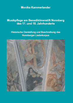 Die Musikpflege am Benediktinenstift Nonnberg des 17. und 18. Jahrhunderts von Kammerlander,  Monika
