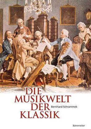 Die Musikwelt der Klassik von Schrammek,  Bernhard