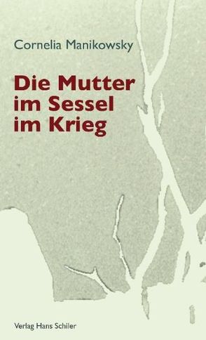 Die Mutter im Sessel im Krieg von Manikowsky,  Cornelia