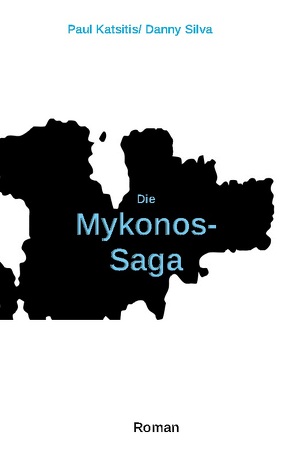 Die Mykonos-Saga von Katsitis,  Paul, Silva,  Danny