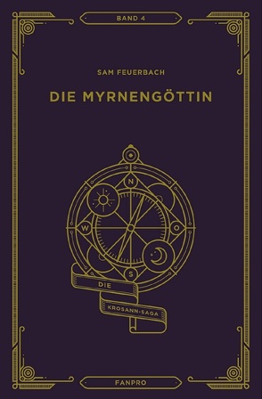 Die Myrnengöttin, Die Krosann-Saga Band 4 von Feuerbach,  Sam