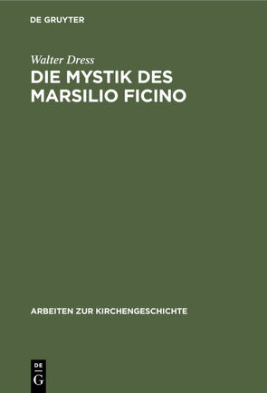 Die Mystik des Marsilio Ficino von Dress,  Walter