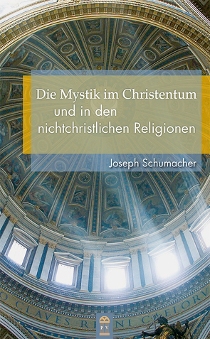 Die Mystik im Christentum und in den nichtchristlichen Religionen von Schumacher,  Joseph