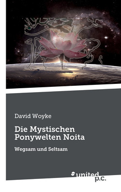 Die Mystischen Ponywelten Noita von Woyke,  David