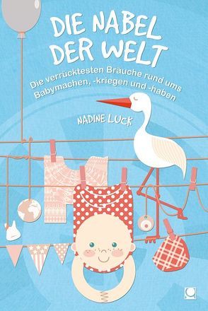 Die Nabel der Welt von Luck,  Nadine