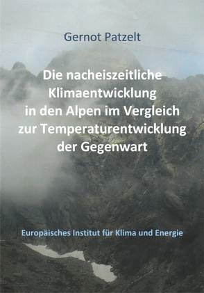 Die nacheiszeitliche Klimaentwicklung in den Alpen im Vergleich zur Temperaturentwicklung der Gegenwart von Patzelt,  Gernot