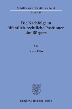 Die Nachfolge in öffentlich-rechtliche Positionen des Bürgers. von Otto,  Klaus