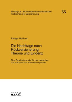 Die Nachfrage nach Rückversicherung: Theorie und Evidenz von Helten,  Elmar, Reissaus,  Rüdiger