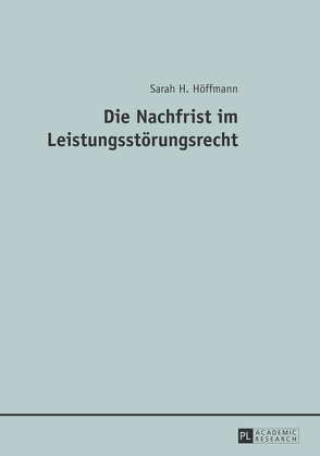 Die Nachfrist im Leistungsstörungsrecht von Höffmann,  Sarah
