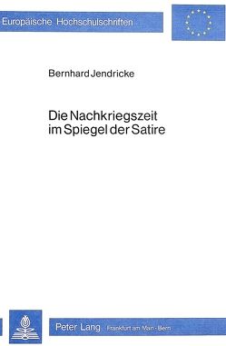 Die Nachkriegszeit im Spiegel der Satire von Jendricke,  Bernhard