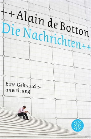 Die Nachrichten von Bechtolsheim,  Barbara Frfr. von, Botton,  Alain de