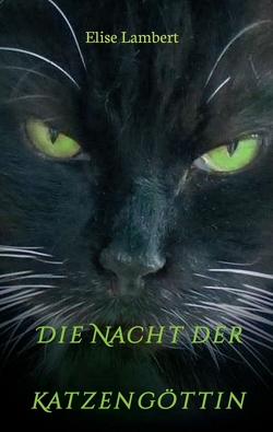 Die Nacht der Katzengöttin von "Kyla" von Andrea Riel,  Coverfoto:, Gina,  Moon,  Lütte u. Ronja v. Cornelia Zeitler,  Rückseite:, Lambert,  Elise