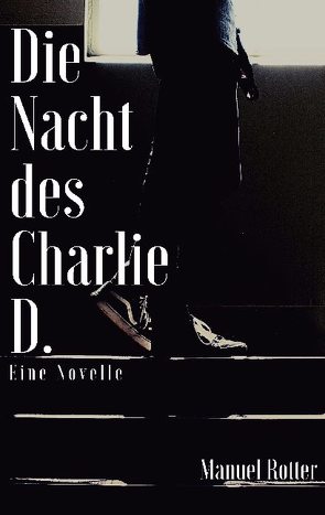Die Nacht des Charlie D. von Rotter,  Manuel