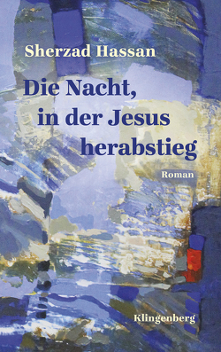 Die Nacht, in der Jesus herabstieg von Hassan,  Sherzad, Rawezh Salim, Ute Cantera-Lang