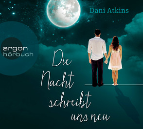 Die Nacht schreibt uns neu von Atkins,  Dani, Carlsson,  Anna, Moosmüller,  Birgit