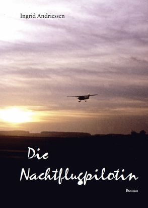 Die Nachtflugpilotin von Andriessen,  Ingrid