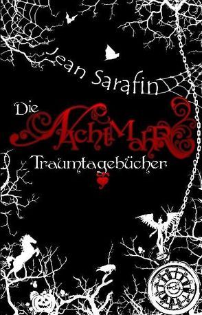 Die Nachtmahr Traumtagebücher von Kleinert,  Ulrike, Sarafin,  Jean