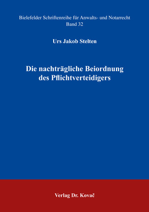 Die nachträgliche Beiordnung des Pflichtverteidigers von Stelten,  Urs Jakob