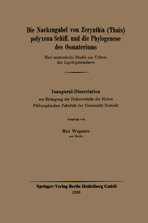 Die Nackengabel von Zerynthia (Thais) polyxena Schiff. und die Phylogenese des Osmateriums von Wegener,  Max