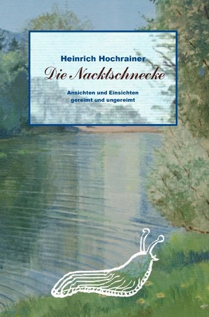 Die Nacktschnecke von Hochrainer,  Heinrich