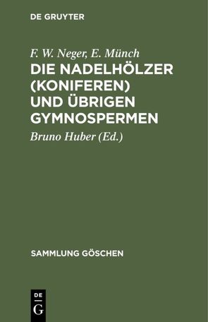 Die Nadelhölzer (Koniferen) und übrigen Gymnospermen von Huber,  Bruno, Münch,  E., Neger,  F. W.
