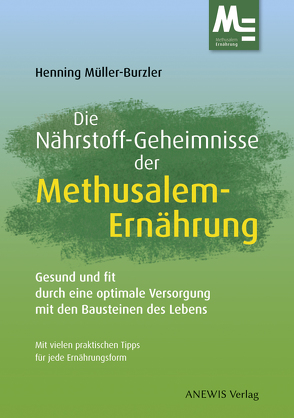 Die Nährstoff-Geheimnisse der Methusalem-Ernährung von Müller-Burzler,  Henning