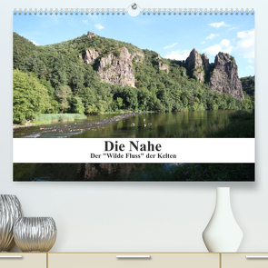 Die Nahe – der „Wilde Fluss“ der Kelten (Premium, hochwertiger DIN A2 Wandkalender 2023, Kunstdruck in Hochglanz) von Nickerl,  Philipp