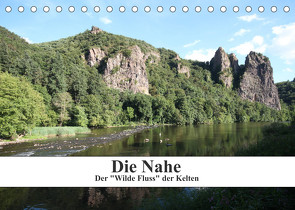 Die Nahe – der „Wilde Fluss“ der Kelten (Tischkalender 2023 DIN A5 quer) von Nickerl,  Philipp