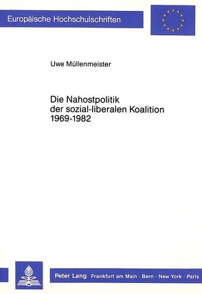 Die Nahostpolitik der sozial-liberalen Koalition 1969-1982 von Müllenmeister-Faust,  Uwe