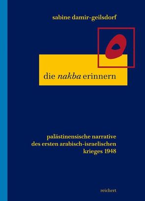 Die »nakba« erinnern von Damir-Geilsdorf,  Sabine