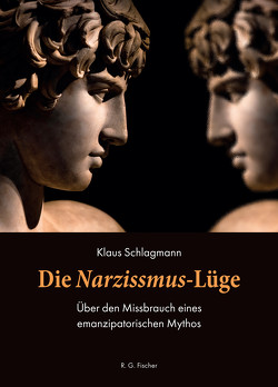 Die Narzissmus-Lüge von Schlagmann,  Klaus