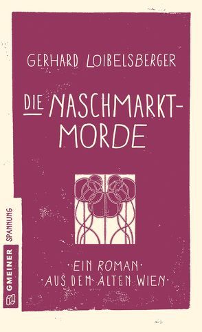 Die Naschmarkt-Morde von Loibelsberger,  Gerhard