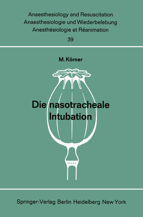 Die nasotracheale Intubation von Frey,  R., Körner,  M.