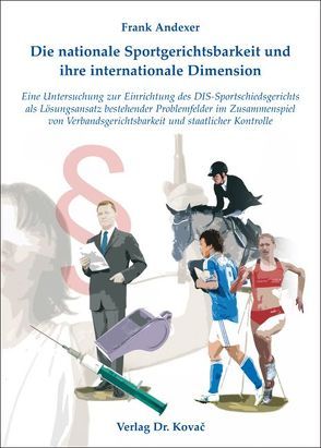 Die nationale Sportgerichtsbarkeit und ihre internationale Dimension von Andexer,  Frank
