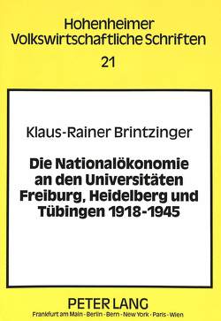 Die Nationalökonomie an den Universitäten Freiburg, Heidelberg und Tübingen 1918-1945 von Brintzinger,  Klaus-Rainer