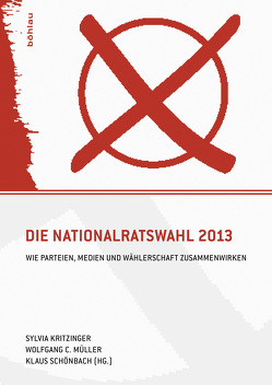 Die Nationalratswahl 2013 von Kritzinger,  Sylvia, Müller,  Wolfgang C., Schönbach,  Klaus