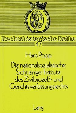 Die nationalsozialistische Sicht einiger Institute des Zivilprozess- und Gerichtsverfassungsrechts von Popp,  Hans