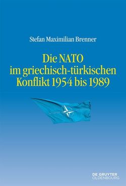 Die NATO im griechisch-türkischen Konflikt 1954 bis 1989 von Brenner,  Stefan Maximilian