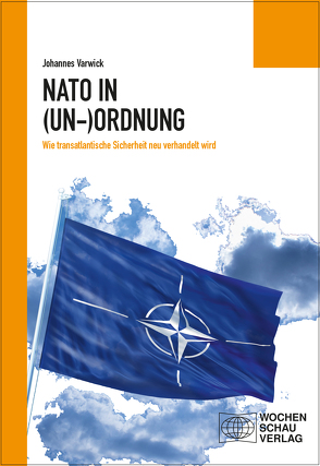 Die NATO in (Un-)Ordnung von Varwick,  Johannes