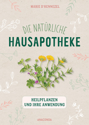 Die natürliche Hausapotheke von Curt,  Claire, d'Hennezel,  Marie, Tengs,  Svenja