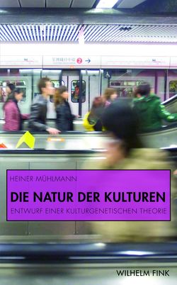 Die Natur der Kulturen von Mühlmann,  Heiner