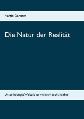 Die Natur der Realität von Danuser,  Martin