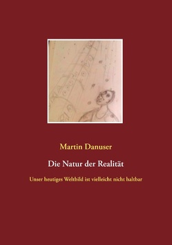 Die Natur der Realität von Danuser,  Martin