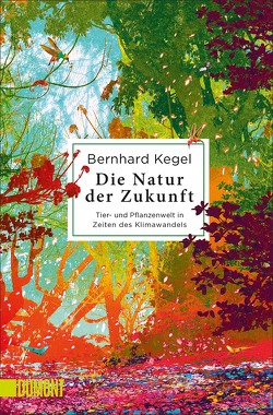 Die Natur der Zukunft von Kegel,  Bernhard